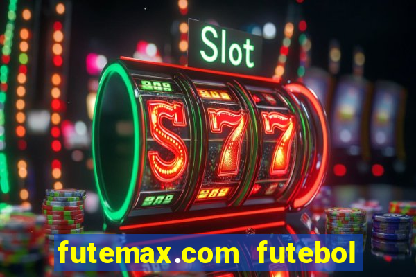 futemax.com futebol ao vivo